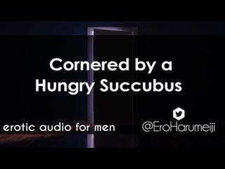 cornered by a hungry succubus erotic audio role play [asmr joi]
